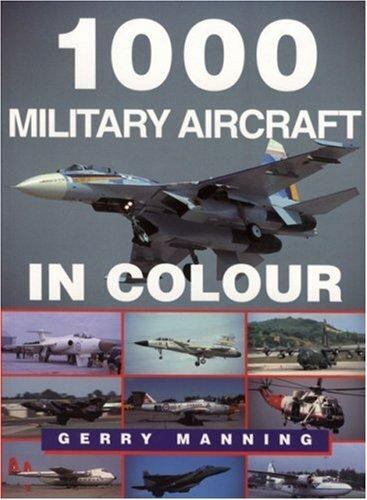1000 Military Aircraft in Colour by Gerry Manning (2001, Trade Paperback) - Dave's Hobby Shop by W5SWL