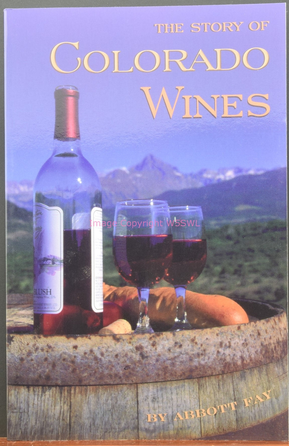 The Story Of Colorado Wines by Abbott Fay - Dave's Hobby Shop by W5SWL