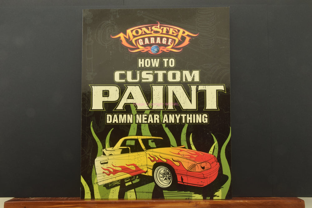 Motorbooks Workshop Ser.: Monster Garage : How to Custom Paint Damn Near Anything - Dave's Hobby Shop by W5SWL