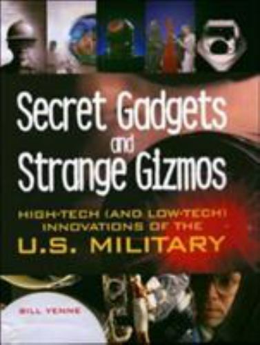 Secret Gadgets and Strange Gizmos : High-Tech (and Low-Tech) Innovations of the US Military - Dave's Hobby Shop by W5SWL