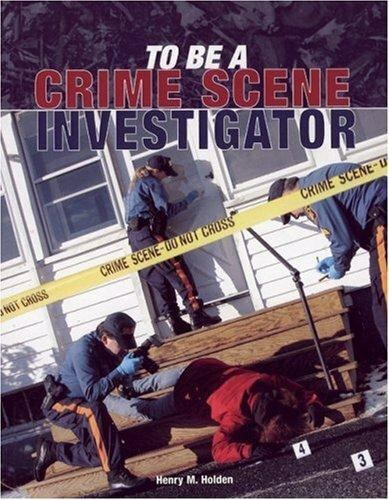 To Be a Crime Scene Investigator by Henry M. Holden (2006,... - Dave's Hobby Shop by W5SWL