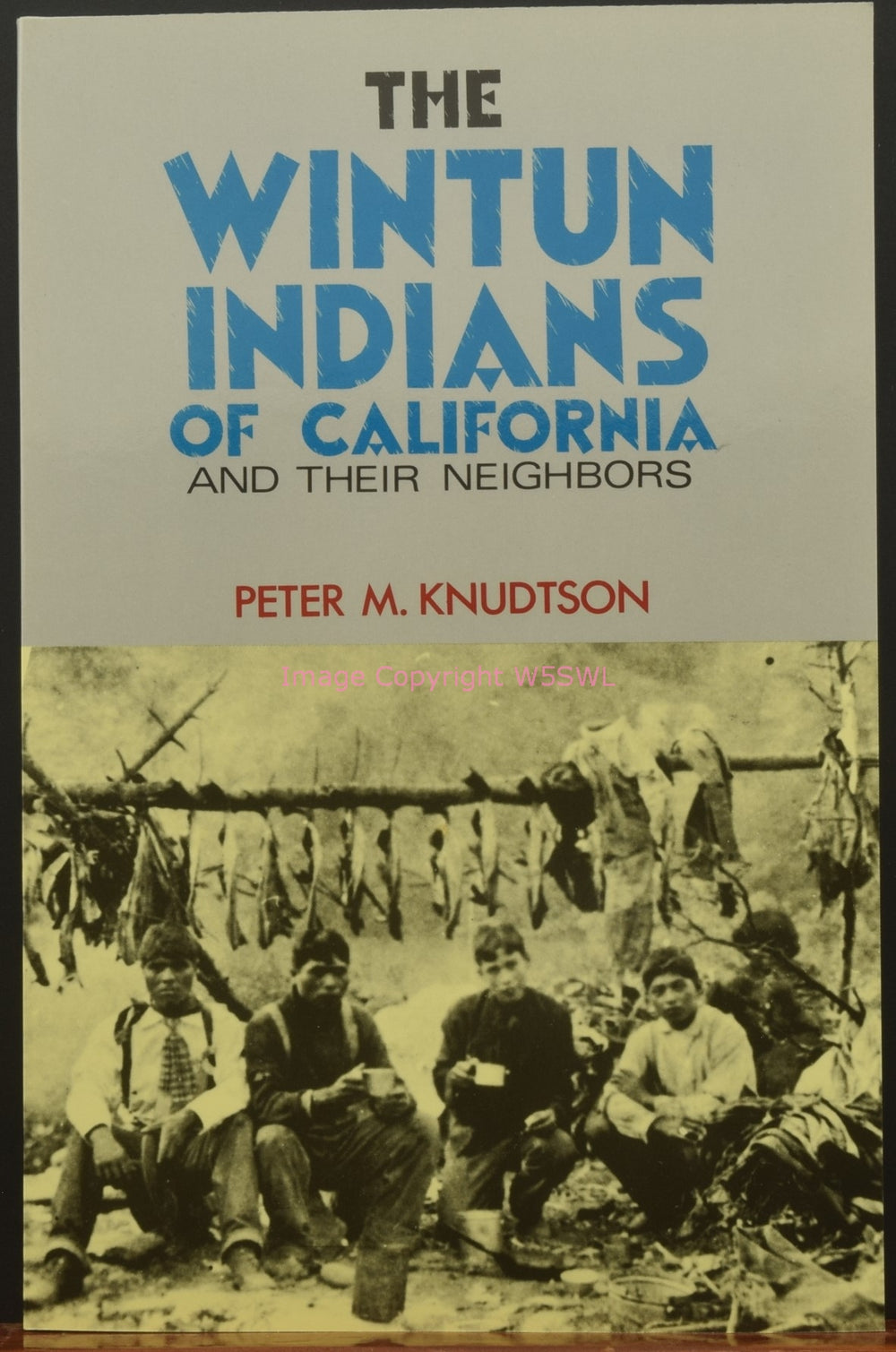 The Wintun Indians Of California And Their Neighbors - Peter Knudtson - Dave's Hobby Shop by W5SWL