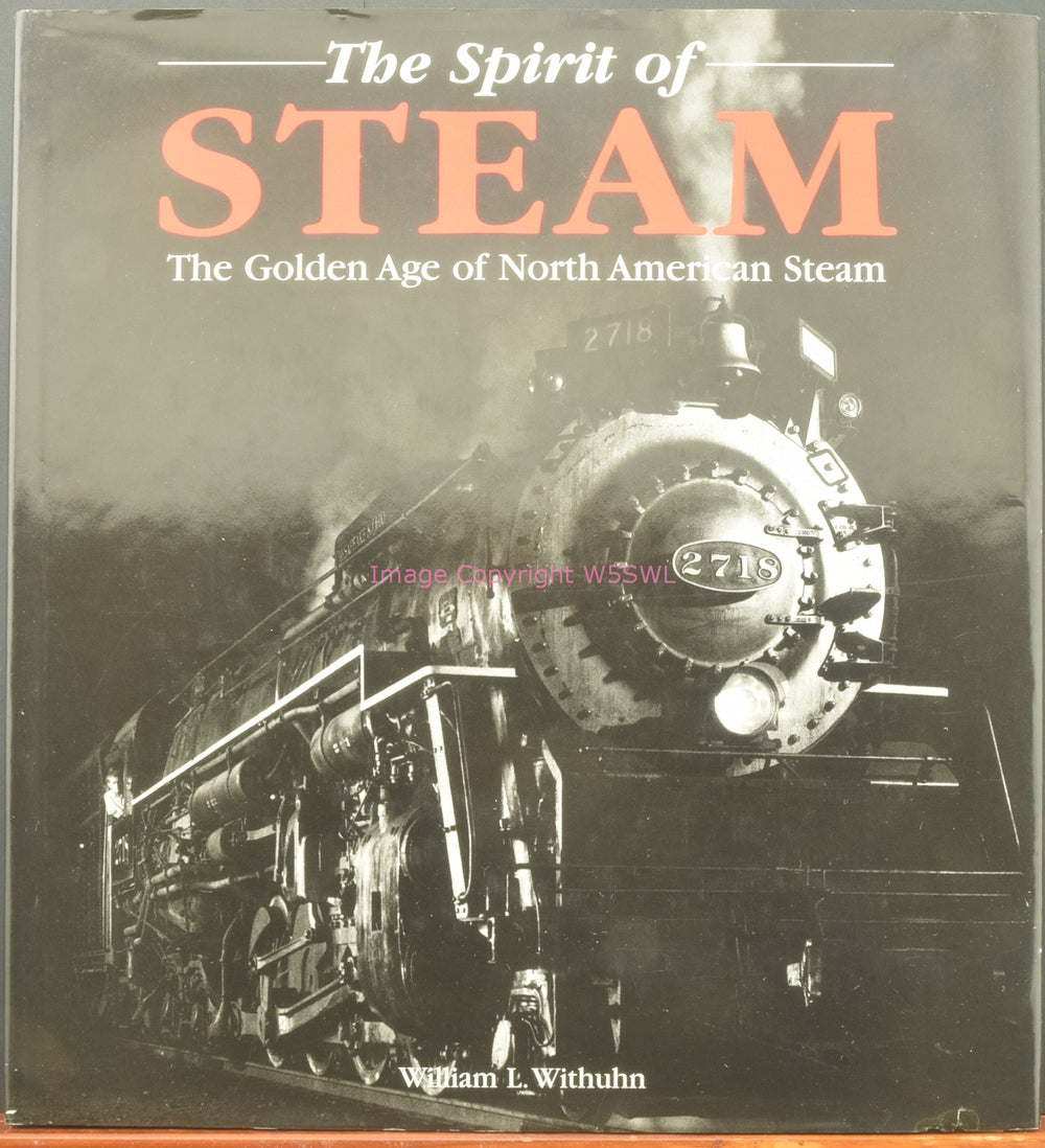 The Spirit Of Steam - The Golden Age Of North American Steam - Dave's Hobby Shop by W5SWL