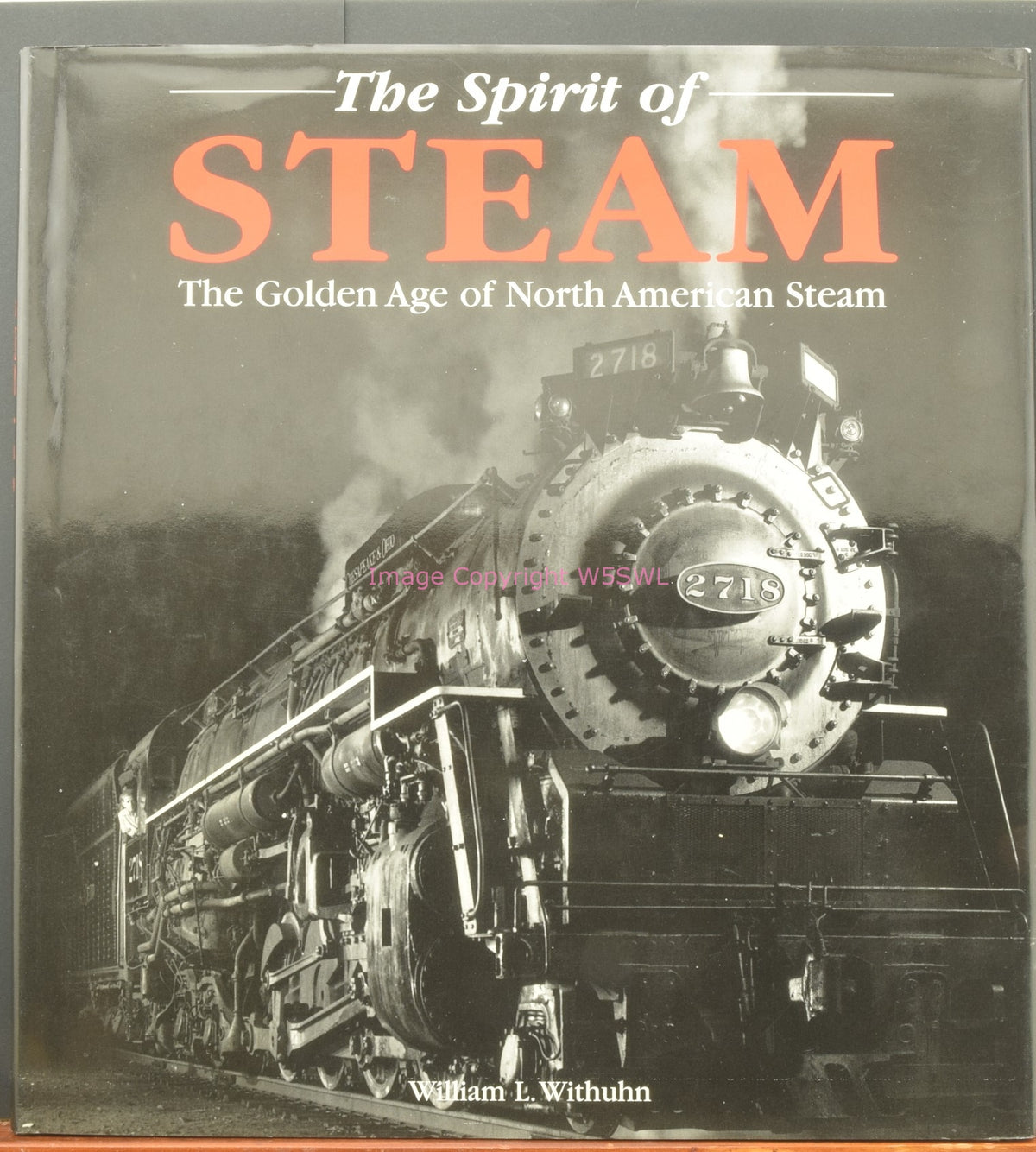 The Spirit Of Steam - The Golden Age Of North American Steam - Dave's Hobby Shop by W5SWL