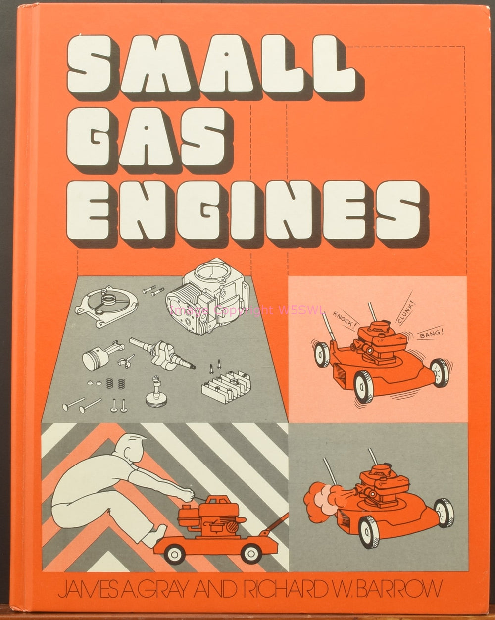 Small Gas Engines by James Gray and Richard Barrow Nice Hardbound - Dave's Hobby Shop by W5SWL