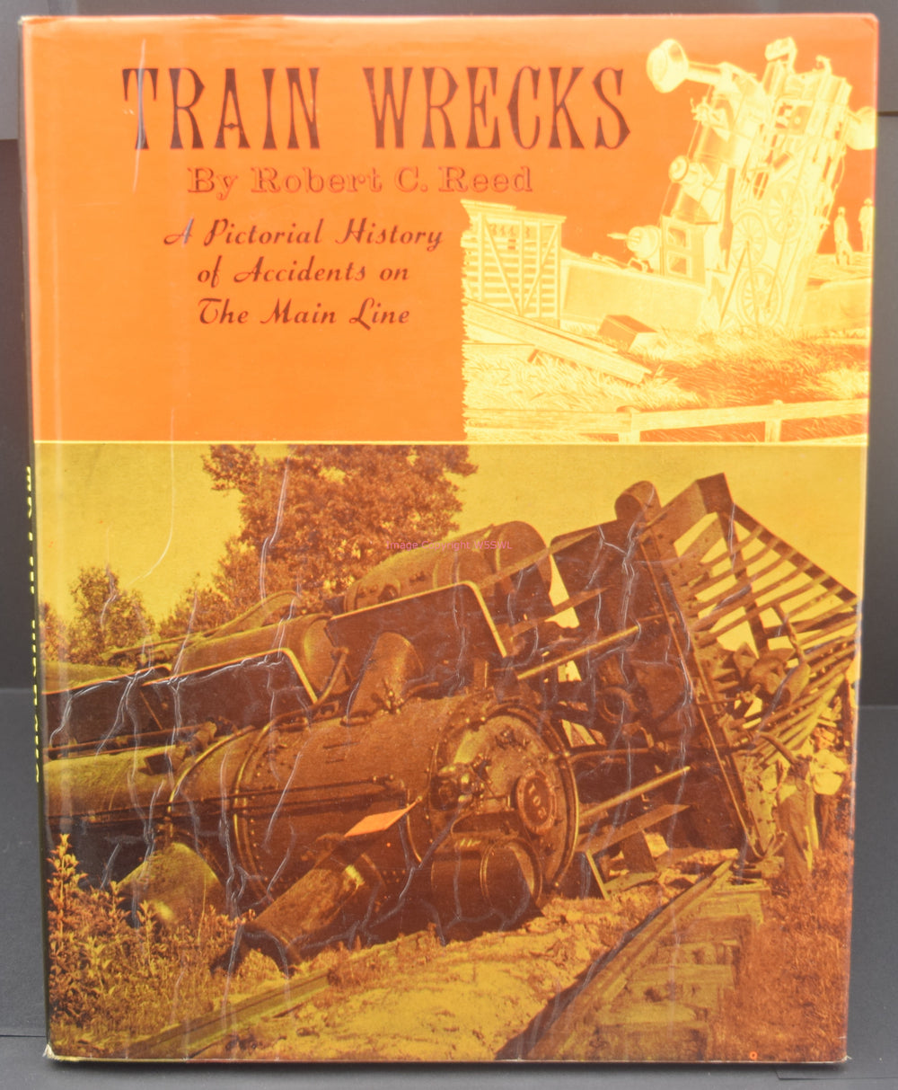 Train Wrecks by Robert Reed - Pictorial History of Accidents on The Main Line - Dave's Hobby Shop by W5SWL