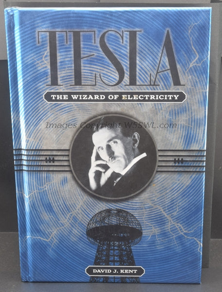 Tesla The Wizard of Electricity by David J. Kent - Dave's Hobby Shop by W5SWL
