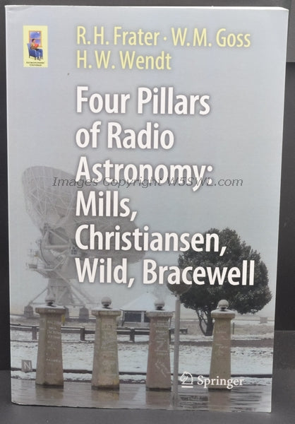 Four Pillars of Radio Astronomy: Mills, Christiansen, Wild, Bracewell by Frater, Goss and Wendt - Dave's Hobby Shop by W5SWL