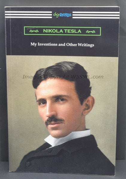 Nikola Tesla My Inventions and Other Writings - Dave's Hobby Shop by W5SWL