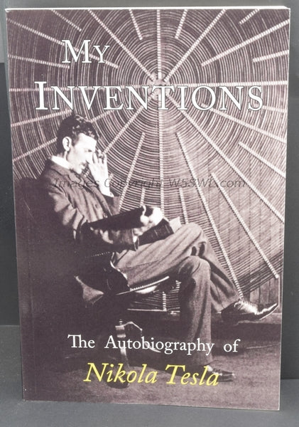 My Inventions The Autobiography of Nikola Tesla NEW - Dave's Hobby Shop by W5SWL