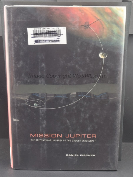 Mission Jupiter The Spectacular Journey Of The Galileo Spacecraft by Daniel Fischer - Dave's Hobby Shop by W5SWL