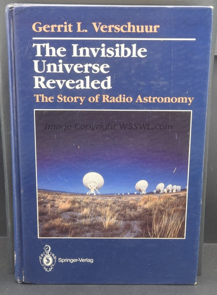 The Invisible Universe The Story of Radio Astronomy by Gerrit L. Verschuur 1987 - Dave's Hobby Shop by W5SWL