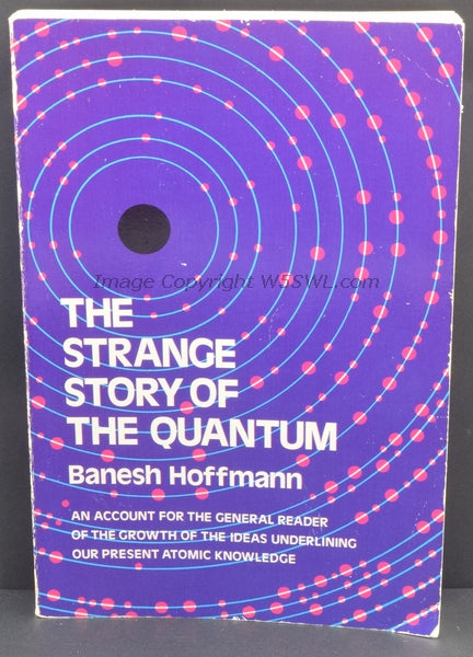The Strange Story Of The Quantum by Banesh Hoffmann - Dave's Hobby Shop by W5SWL