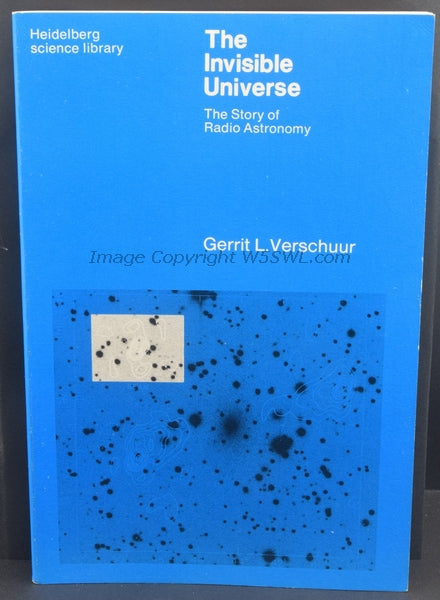 The Invisible Universe The Story of Radio Astronomy by Gerrit L. Verschuur 1974 - Dave's Hobby Shop by W5SWL
