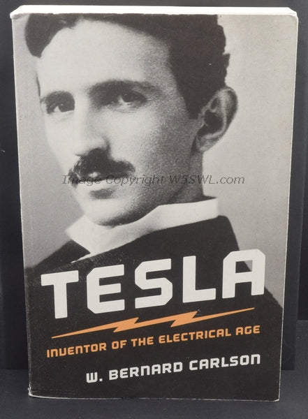 Tesla Inventor Of The Electrical Age by W. Bernard Carlson - Dave's Hobby Shop by W5SWL