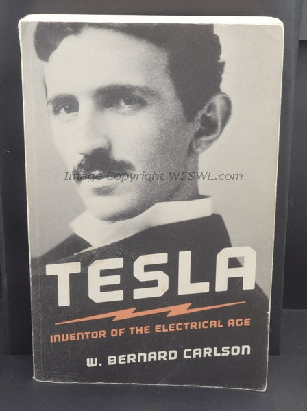 Tesla Inventor Of The Electrical Age by W. Bernard Carlson - Dave's Hobby Shop by W5SWL
