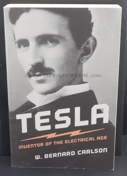 Tesla Inventor Of The Electrical Age by W. Bernard Carlson - Dave's Hobby Shop by W5SWL