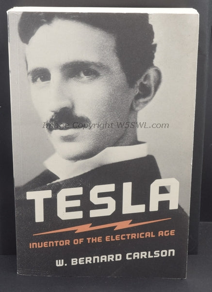 Tesla Inventor Of The Electrical Age by W. Bernard Carlson - Dave's Hobby Shop by W5SWL