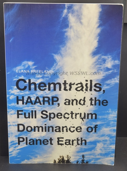 Chemtrails, HAARP, and the Full Spectrum Dominance of Planet Earth by Elana Freeland - Dave's Hobby Shop by W5SWL