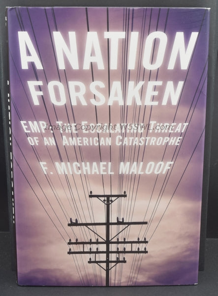A Nation Forsaken EMP: The Escalating Threat of an American Catastrophe by Maloof - Dave's Hobby Shop by W5SWL