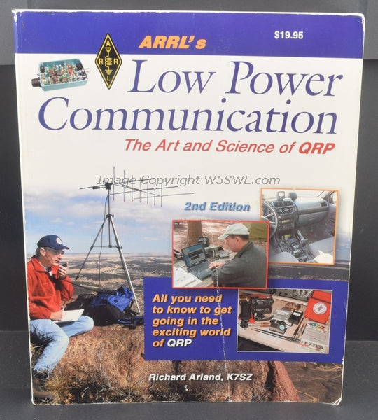 ARRL Low Power Communication - The Art and Science of QRP by Rich Arland K7SZ - Dave's Hobby Shop by W5SWL