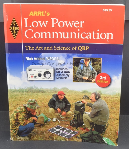 ARRL Low Power Communication - The Art and Science of QRP by Rich Arland K7SZ - Dave's Hobby Shop by W5SWL