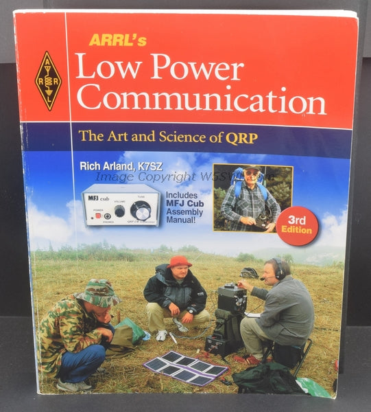 ARRL Low Power Communication - The Art and Science of QRP by Rich Arland K7SZ - Dave's Hobby Shop by W5SWL