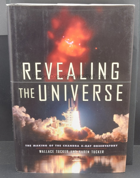 Revealing The Universe The Making Of The Chandra X-Ray Observatory - Dave's Hobby Shop by W5SWL