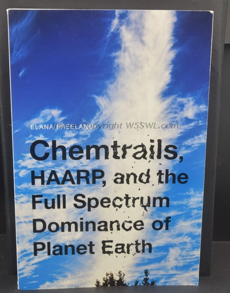 Chemtrails, HAARP, and the Full Spectrum Dominance of Planet Earth by Elana Freeland - Dave's Hobby Shop by W5SWL
