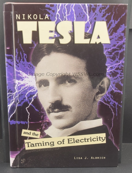 Nokola Tesla and the Taming of Electricity by Lisa J. Aldrich - Dave's Hobby Shop by W5SWL