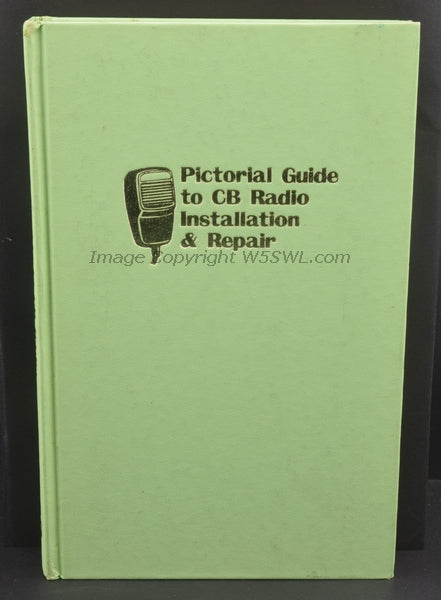 Pictorial Guide To CB Radio Installation & Repair by Forest Belt - Dave's Hobby Shop by W5SWL