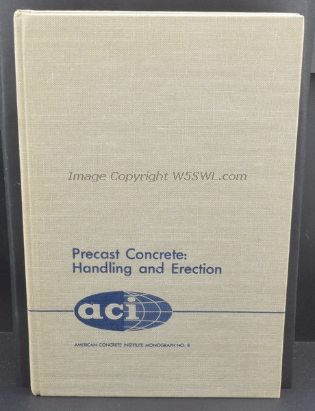 Precast Concrete: Handling and Erection American Concrete Institute Monograph No. 8 - Dave's Hobby Shop by W5SWL