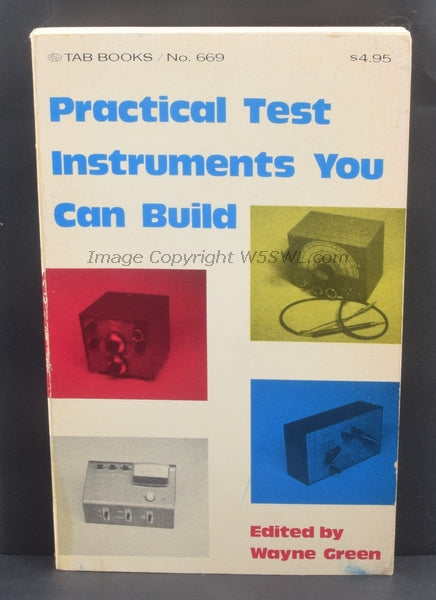 Practical Test Instruments You Can Build Edited by Wayne Green W2NSD - Dave's Hobby Shop by W5SWL