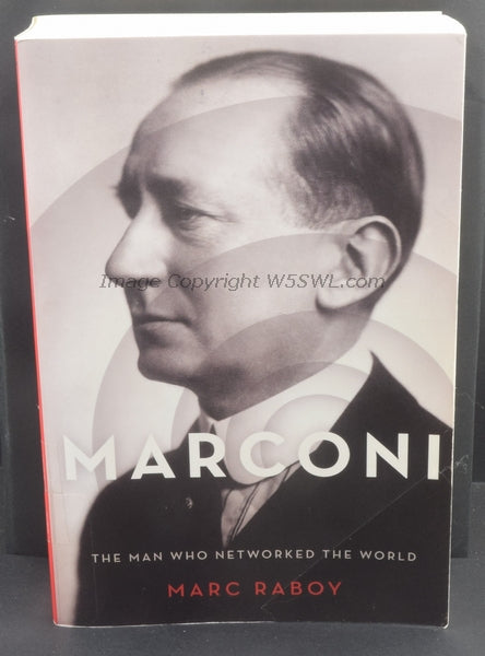Marconi The Man Who Networked The World by Marc Raboy - Dave's Hobby Shop by W5SWL